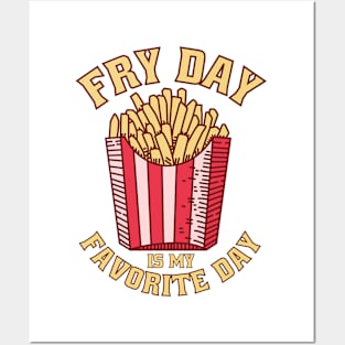 Fry Day Is My Favorite Day Posters and Art